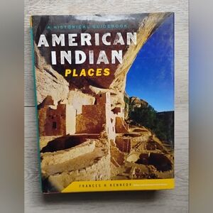 American Indian Places: A Historical Guidebook by Frances H. Kennedy